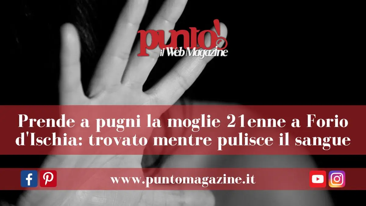 Ischia: pugni in faccia a moglie