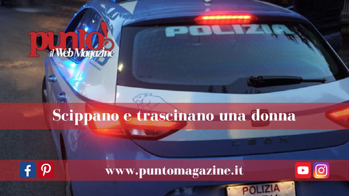 Scippa e trascina una donna