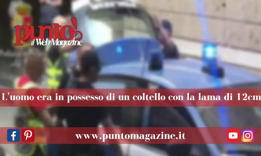 Sorpreso con un coltello a Gianturco