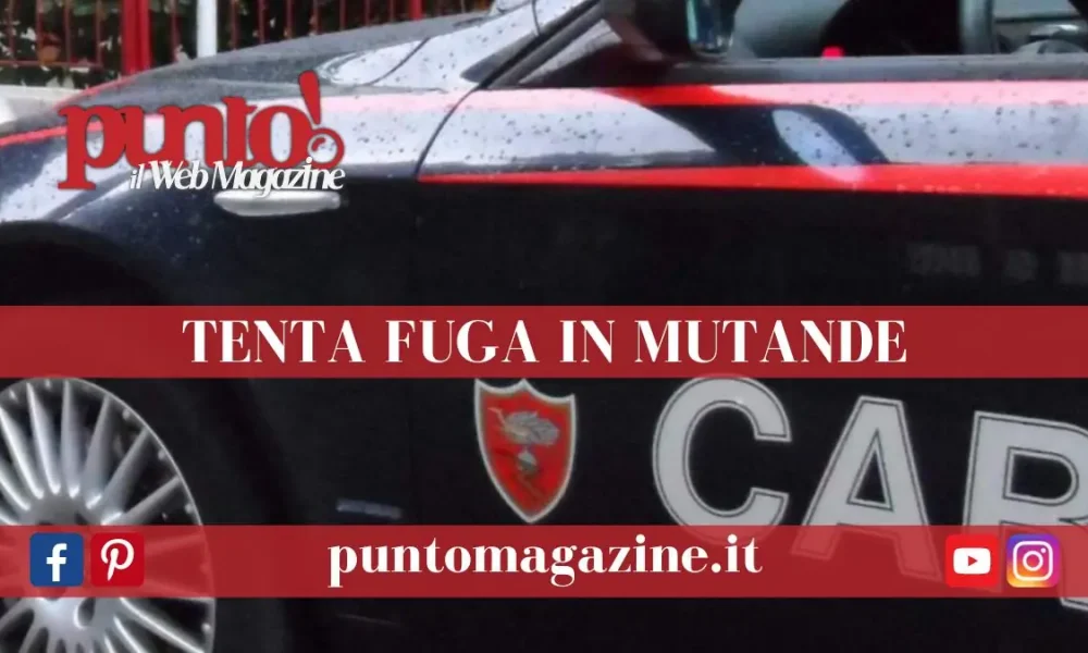 Tenta fuga in mutande