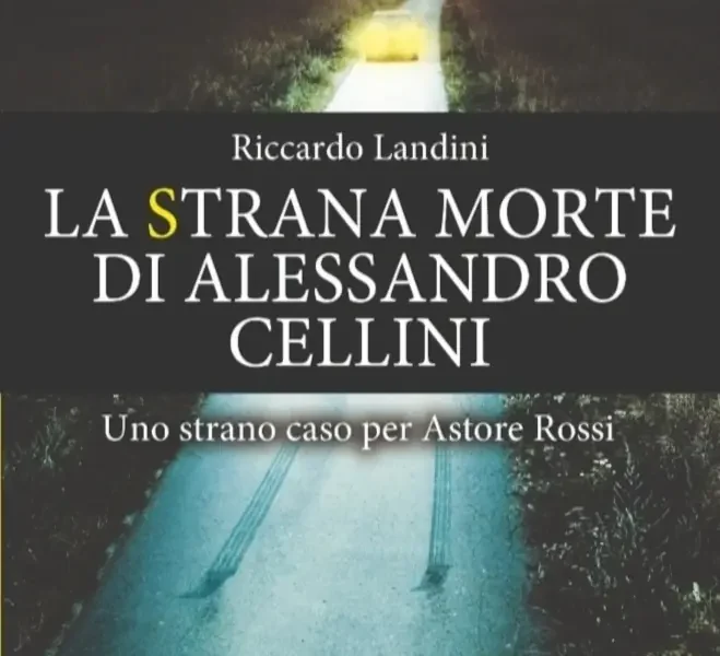 La strana morte di Alessandro Cellini - Riccardo Landini