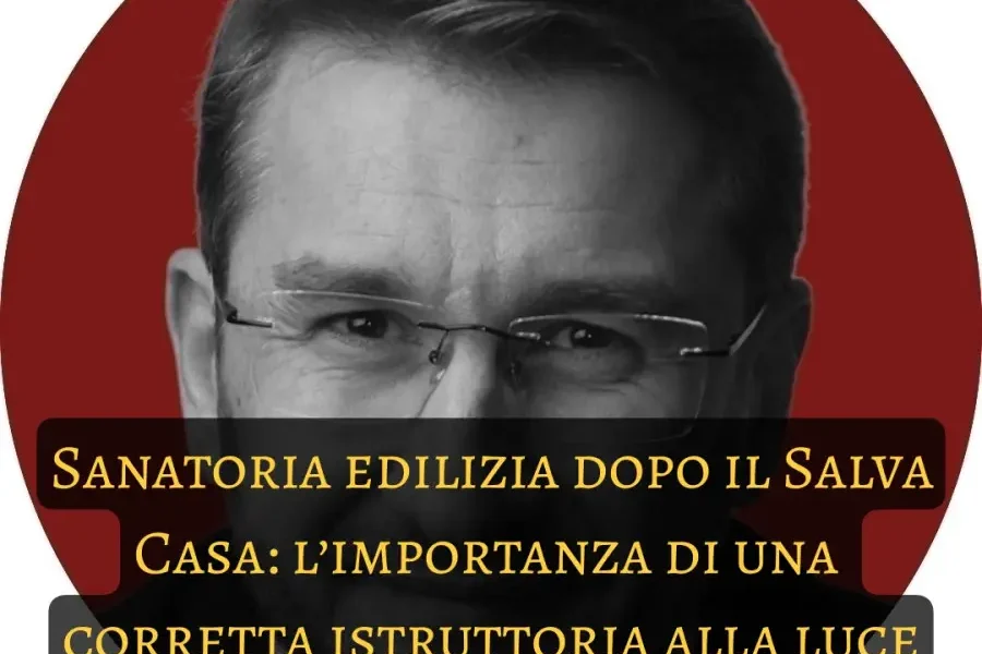 Sanatoria e “Salva Casa”: il TAR Campania impone una nuova istruttoria alle amministrazioni Sanatoria e “Salva Casa”: il TAR Campania impone una nuova istruttoria alle amministrazioni