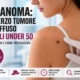 melanoma prevenzione tumore diffuso under 50