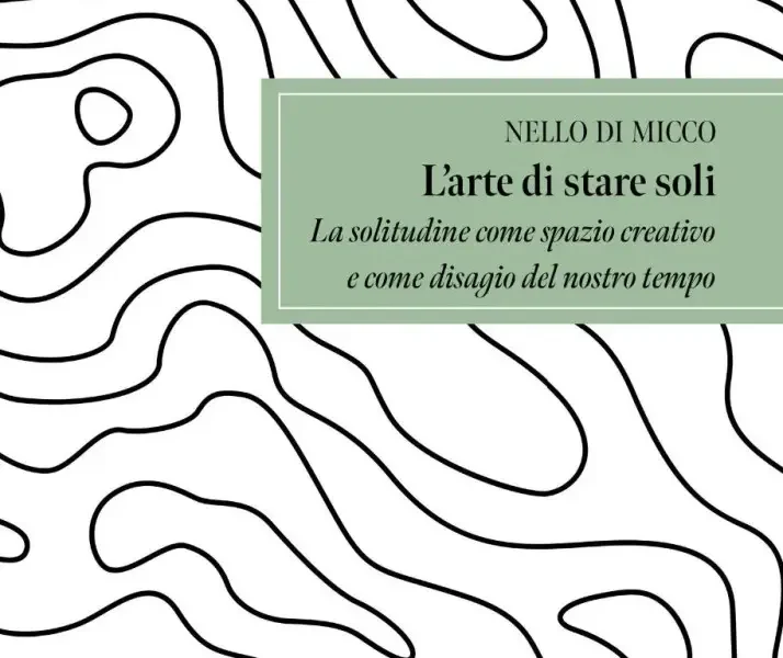 nello di micco torna in libreria l8217arte di stare soli il nuovo saggio sulla solitudine e il nostro tempo da Puntomagazine.it nello di micco torna in libreria l8217arte di stare soli il nuovo saggio sulla solitudine e il nostro tempo