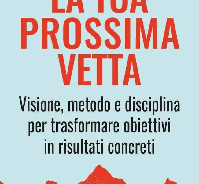 la tua prossima vetta il metodo per trasformare obiettivi in risultati da Puntomagazine.it la tua prossima vetta il metodo per trasformare obiettivi in risultati